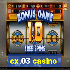 cx.03 casino